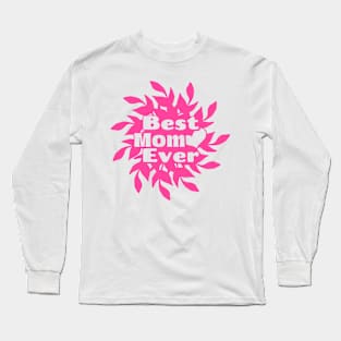 Best Mom Ever Pink Mothers Day Long Sleeve T-Shirt